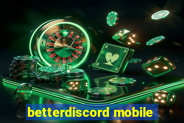 betterdiscord mobile